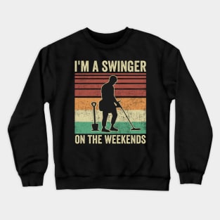 Metal Detecting Funny Metal Detector Quotes Crewneck Sweatshirt